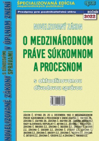 Kniha: Novelizovaný zákon o medzinárodnom práve súkromnom a procesnom (Epos). Epos, 2022 Kniha: Novelizovaný zákon o medzinárodnom práve súkromnom a procesnom (Epos). Epos, 2022