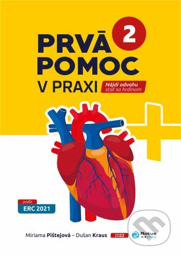 Kniha: Prvá pomoc v praxi 2 (Dušan Kraus a Miriama Pištejová). Rokus, 2022 Kniha: Prvá pomoc v praxi 2 (Dušan Kraus a Miriama Pištejová). Rokus, 2022