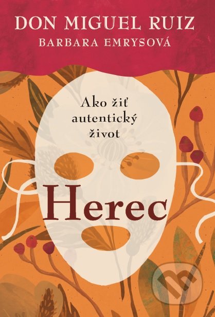 Kniha: Herec (Barbara Emrys a Don Miguel Ruiz). Citadella, 2022 Kniha: Herec (Barbara Emrys a Don Miguel Ruiz). Citadella, 2022