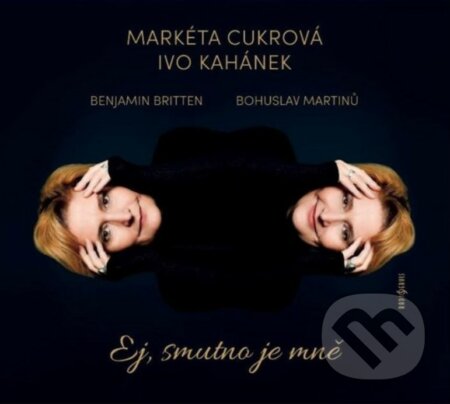 Hudobné CD: Markéta Cukrová, Ivo Kahánek: Ej, smutno je mně (Hudobné albumy). Hudobné albumy, 2022 Hudobné CD: Markéta Cukrová, Ivo Kahánek: Ej, smutno je mně (Hudobné albumy). Hudobné albumy, 2022