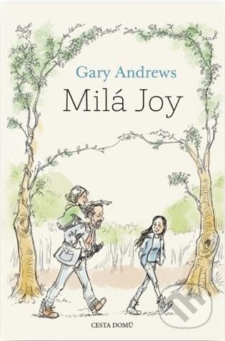 Kniha: Milá Joy (Gary Andrews). Cesta domů, 2022 Kniha: Milá Joy (Gary Andrews). Cesta domů, 2022