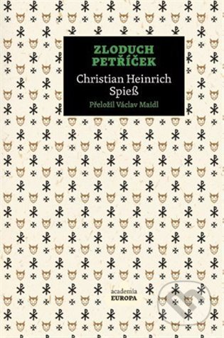 Kniha: Zloduch Petříček (Christian Heinrich Spieß). Academia, 2022 Kniha: Zloduch Petříček (Christian Heinrich Spieß). Academia, 2022