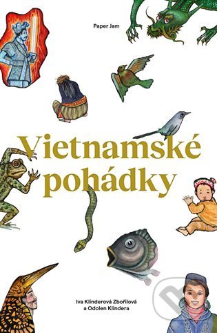 Kniha: Vietnamské pohádky (Iva Klinderová Zbořilová a Odolen Klindera). Milan Hodek, 2022 Kniha: Vietnamské pohádky (Iva Klinderová Zbořilová a Odolen Klindera). Milan Hodek, 2022