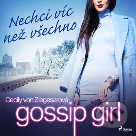Audiokniha: Gossip Girl: Nechci víc než všechno (3. díl) (Cecily Von Ziegesarová). Saga Egmont, 2022 Audiokniha: Gossip Girl: Nechci víc než všechno (3. díl) (Cecily Von Ziegesarová). Saga Egmont, 2022