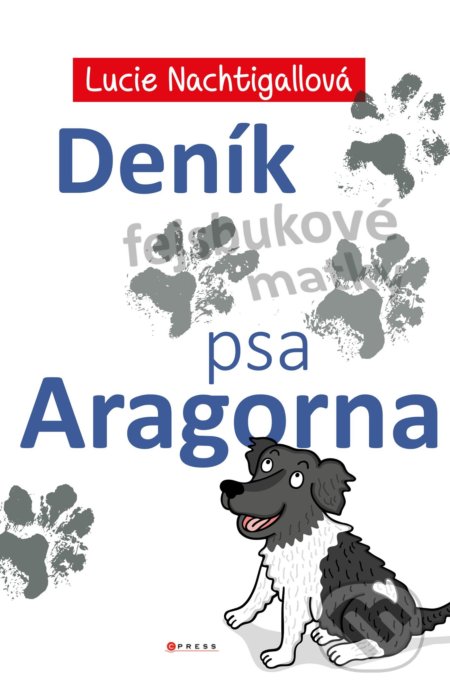 Deník psa Aragorna - Lucie Nachtigallová, CPRESS, 2022