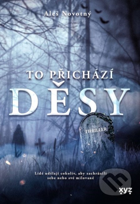 Kniha: To přichází děsy (Aleš Novotný). XYZ, 2022 Kniha: To přichází děsy (Aleš Novotný). XYZ, 2022