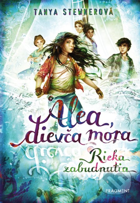Kniha: Alea, dievča mora 6: Rieka zabudnutia (Tanya Stewner). Fragment, 2022 Kniha: Alea, dievča mora 6: Rieka zabudnutia (Tanya Stewner). Fragment, 2022