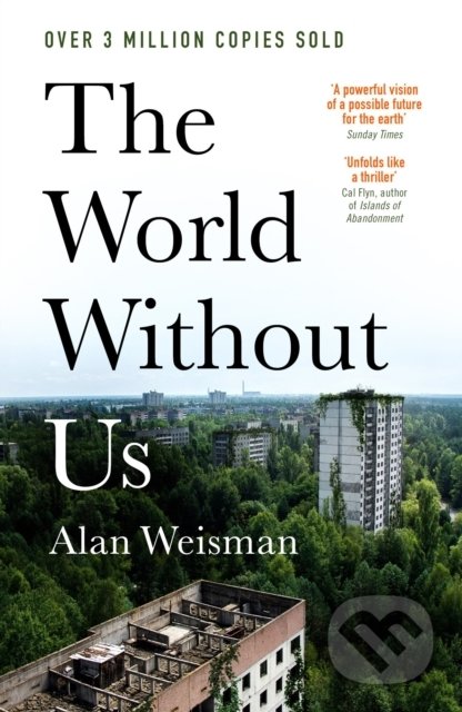 Kniha: The World Without Us (Alan Weisman). Ebury, 2022 Kniha: The World Without Us (Alan Weisman). Ebury, 2022