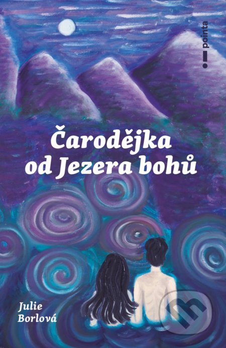 Kniha: Čarodějka od jezera bohů (Julie Borlová). Pointa, 2022 Kniha: Čarodějka od jezera bohů (Julie Borlová). Pointa, 2022