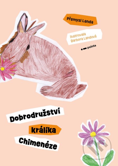 Kniha: Dobrodružství králíka Chimenéze (Přemysl Landa). Pointa, 2022 Kniha: Dobrodružství králíka Chimenéze (Přemysl Landa). Pointa, 2022