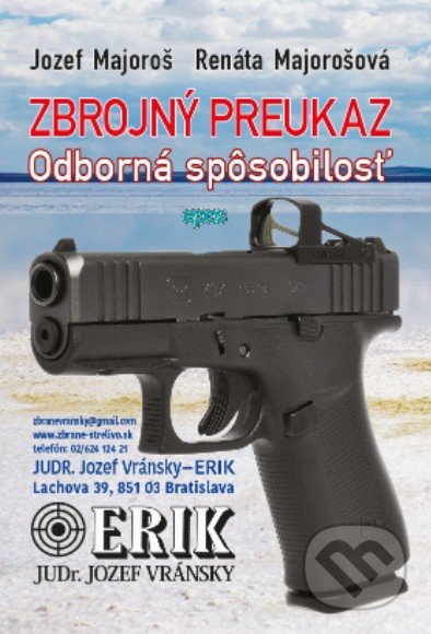 Kniha: Zbrojný preukaz - Odborná spôsobilosť (Jozef Majoroš a Renáta Majorošová). Epos, 2022 Kniha: Zbrojný preukaz - Odborná spôsobilosť (Jozef Majoroš a Renáta Majorošová). Epos, 2022