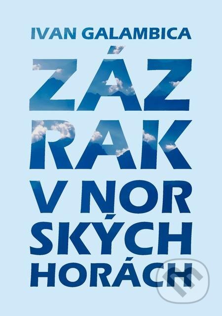 E-kniha: Zázrak v norských horách (Ivan Galambica). E-knihy jedou E-kniha: Zázrak v norských horách (Ivan Galambica). E-knihy jedou