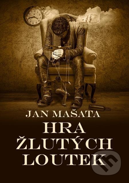 E-kniha: Hra žlutých loutek (Jan Mašata). E-knihy jedou E-kniha: Hra žlutých loutek (Jan Mašata). E-knihy jedou