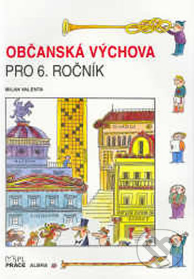 Kniha: Občanská výchova pro 6. ročník (Milan Valenta). Práce, 2007 Kniha: Občanská výchova pro 6. ročník (Milan Valenta). Práce, 2007