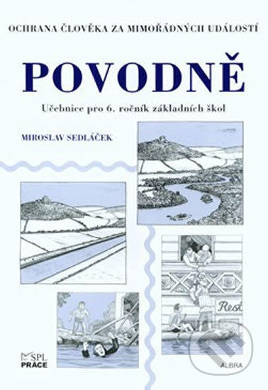Kniha: Povodně - Ochrana člověka za mimořádných událostí pro 6.ročník ZŠ (Práce). Práce Kniha: Povodně - Ochrana člověka za mimořádných událostí pro 6.ročník ZŠ (Práce). Práce