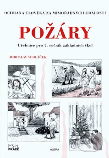 Kniha: Požáry - Ochrana člověka za mimořádných událostí pro 7.ročník ZŠ (Práce). Práce Kniha: Požáry - Ochrana člověka za mimořádných událostí pro 7.ročník ZŠ (Práce). Práce
