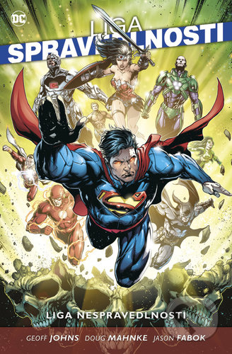 Kniha: Liga spravedlnosti 6: Liga nespravedlnosti (Doug Mahnke). BB/art, 2022 Kniha: Liga spravedlnosti 6: Liga nespravedlnosti (Doug Mahnke). BB/art, 2022