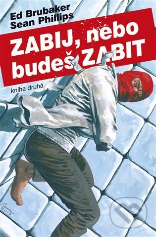 Kniha: Zabij, nebo budeš zabit - Kniha druhá (Ed Brubaker). BB/art, 2022 Kniha: Zabij, nebo budeš zabit - Kniha druhá (Ed Brubaker). BB/art, 2022