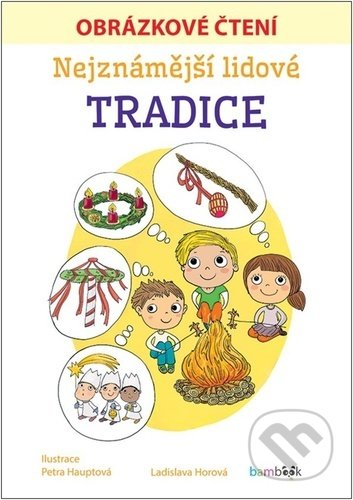 Kniha: Nejznámější lidové tradice (Ladislava Horová). Bambook, 2022 Kniha: Nejznámější lidové tradice (Ladislava Horová). Bambook, 2022