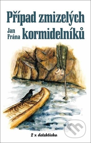 Kniha: Případ zmizelých kormidelníků (Jan Frána). Klika, 2022 Kniha: Případ zmizelých kormidelníků (Jan Frána). Klika, 2022