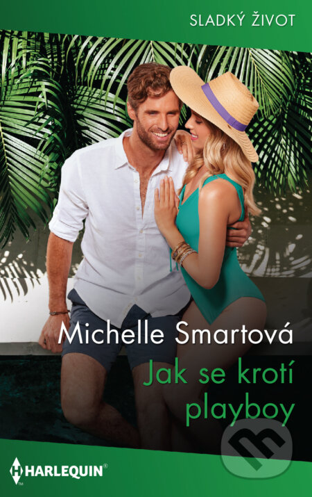 E-kniha: Jak se krotí playboy (Michelle Smart). HarperCollins, 2022 E-kniha: Jak se krotí playboy (Michelle Smart). HarperCollins, 2022