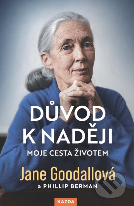 Důvod k naději - Jane Goodall, Phillip Berman, Nakladatelství KAZDA, 2022