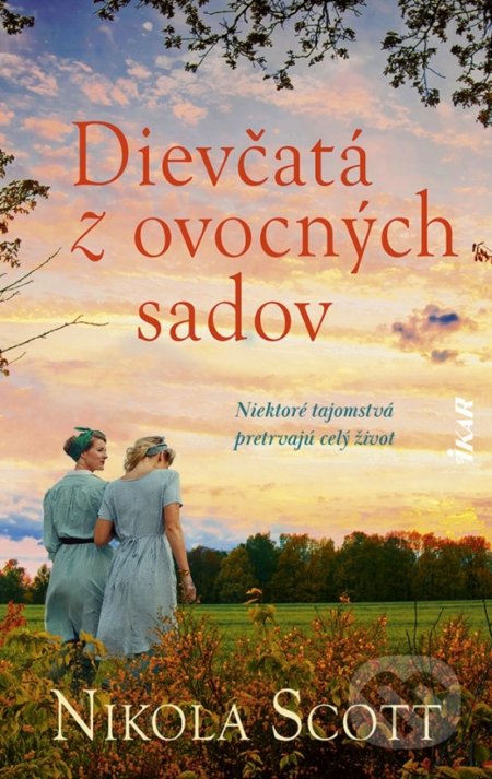 Kniha: Dievčatá z ovocných sadov (Nikola Scott). Ikar, 2022 Kniha: Dievčatá z ovocných sadov (Nikola Scott). Ikar, 2022