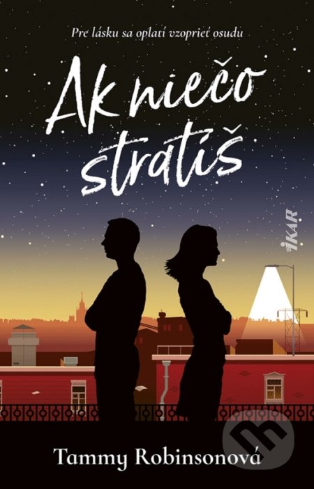 Kniha: Ak niečo stratíš (Tammy Robinson). Ikar, 2022 Kniha: Ak niečo stratíš (Tammy Robinson). Ikar, 2022