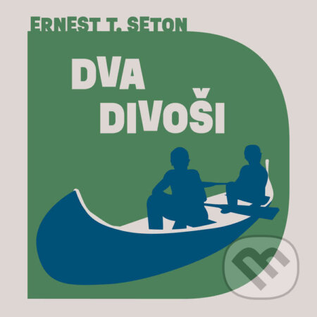 Audiokniha: Dva divoši (Ernest Thompson Seton). Tympanum, 2022 Audiokniha: Dva divoši (Ernest Thompson Seton). Tympanum, 2022