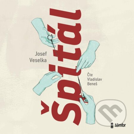 Audiokniha: Špitál (Josef Veselka). Témbr, 2022 Audiokniha: Špitál (Josef Veselka). Témbr, 2022