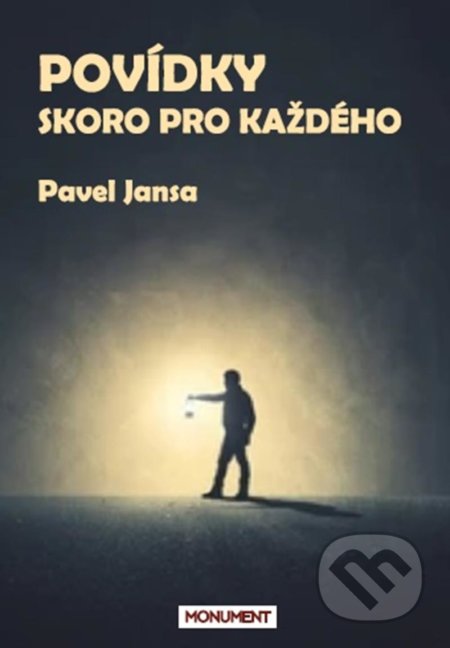 Kniha: Povídky skoro pro každého (Pavel Jansa). Monument, 2022 Kniha: Povídky skoro pro každého (Pavel Jansa). Monument, 2022
