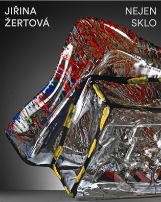 Kniha: Jiřina Žertová: Nejen sklo (Klára Jirková). Kavka, 2022 Kniha: Jiřina Žertová: Nejen sklo (Klára Jirková). Kavka, 2022