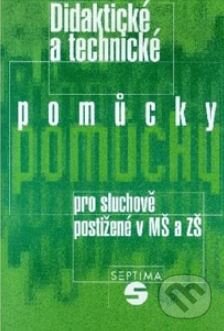 Kniha: Didaktické a technické pomůcky pro sluchově postižené v MŠ a ZŠ (Septima). Septima Kniha: Didaktické a technické pomůcky pro sluchově postižené v MŠ a ZŠ (Septima). Septima