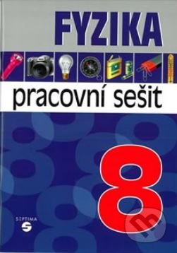 Kniha: Fyzika 8 - pracovní sešit pro praktické ZŠ (Martin Macháček). Septima Kniha: Fyzika 8 - pracovní sešit pro praktické ZŠ (Martin Macháček). Septima