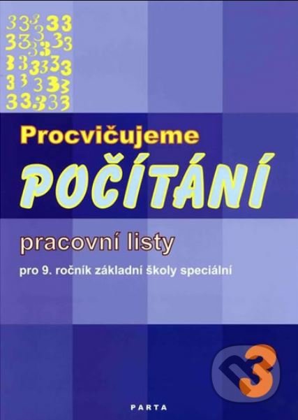 Kniha: Procvičujeme počítání – 3, pracovní listy pro 9. ročník ZŠ speciální (Božena Blažková a Zdeňka Gundzová). Parta, 2013 Kniha: Procvičujeme počítání – 3, pracovní listy pro 9. ročník ZŠ speciální (Božena Blažková a Zdeňka Gundzová). Parta, 2013