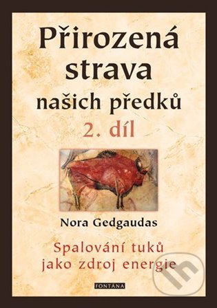 Kniha: Přirozená strava našich předků - 2. díl (Nora Gedgaudas). Fontána, 2022 Kniha: Přirozená strava našich předků - 2. díl (Nora Gedgaudas). Fontána, 2022