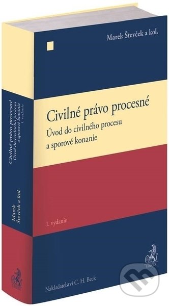 Kniha: Civilné právo procesné - Úvod do civilného procesu a sporové konanie (Marek Števček). C. H. Beck SK, 2022 Kniha: Civilné právo procesné - Úvod do civilného procesu a sporové konanie (Marek Števček). C. H. Beck SK, 2022