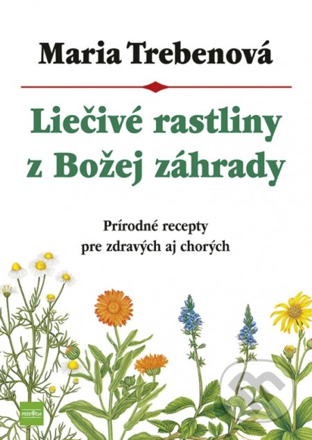 Kniha: Liečivé rastliny z Božej záhrady (Maria Treben). Príroda, 2022 Kniha: Liečivé rastliny z Božej záhrady (Maria Treben). Príroda, 2022