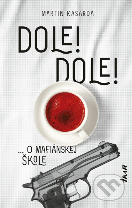 Kniha: Dole! Dole! (Martin Kasarda). Ikar, 2022 Kniha: Dole! Dole! (Martin Kasarda). Ikar, 2022