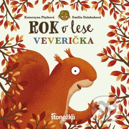 Kniha: Rok v lese: Veverička (Katarzyna Piętka). Stonožka, 2022 Kniha: Rok v lese: Veverička (Katarzyna Piętka). Stonožka, 2022