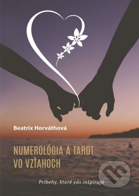 Kniha: Numerológia a tarot vo vzťahoch (Beatrix Horváthová). Beatrix, 2021 Kniha: Numerológia a tarot vo vzťahoch (Beatrix Horváthová). Beatrix, 2021