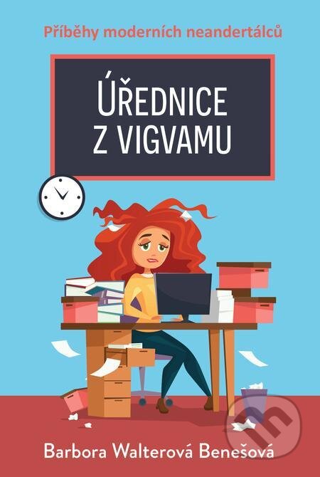E-kniha: Úřednice z vigvamu (Barbora Walterová Benešová). Fortuna Libri ČR, 2022 E-kniha: Úřednice z vigvamu (Barbora Walterová Benešová). Fortuna Libri ČR, 2022