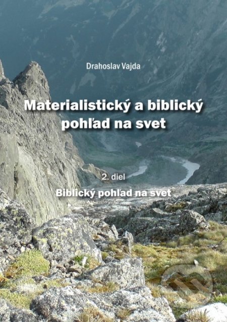 Kniha: Materialistický a biblický pohľad na svet 2 (Drahoslav Vajda). solas, 2022 Kniha: Materialistický a biblický pohľad na svet 2 (Drahoslav Vajda). solas, 2022