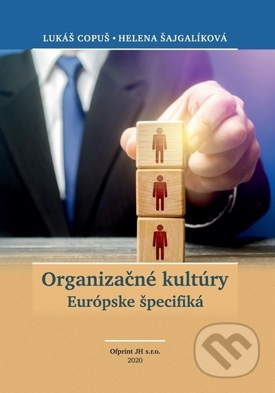 Kniha: Organizačné kultúry: Európske špecifiká (Helena Šajgalíková a Lukáš Copuš). Ofprint JH, 2020 Kniha: Organizačné kultúry: Európske špecifiká (Helena Šajgalíková a Lukáš Copuš). Ofprint JH, 2020