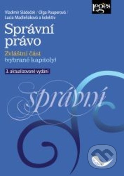 Kniha: Správní právo (Olga Pouperová a Vladimír Sládeček). Leges, 2022 Kniha: Správní právo (Olga Pouperová a Vladimír Sládeček). Leges, 2022