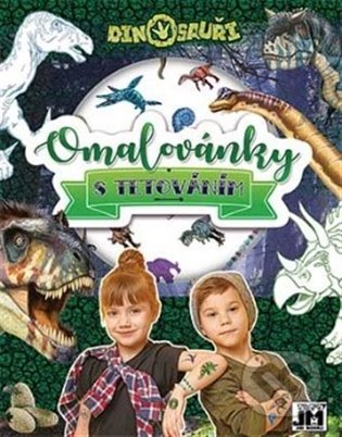 Kniha: Omalovánky s tetováním - Dinosauři (Jiří Models). Jiří Models, 2022 Kniha: Omalovánky s tetováním - Dinosauři (Jiří Models). Jiří Models, 2022