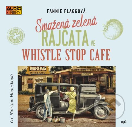 Audiokniha: Smažená zelená rajčata ve Whistle Stop Cafe (Fannie Flagg). AudioStory, 2022 Audiokniha: Smažená zelená rajčata ve Whistle Stop Cafe (Fannie Flagg). AudioStory, 2022