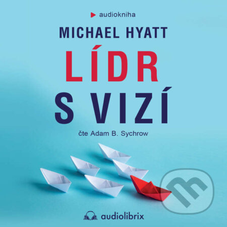 Audiokniha: Lídr s vizí (Michael Hyatt). Audiolibrix, 2022 Audiokniha: Lídr s vizí (Michael Hyatt). Audiolibrix, 2022