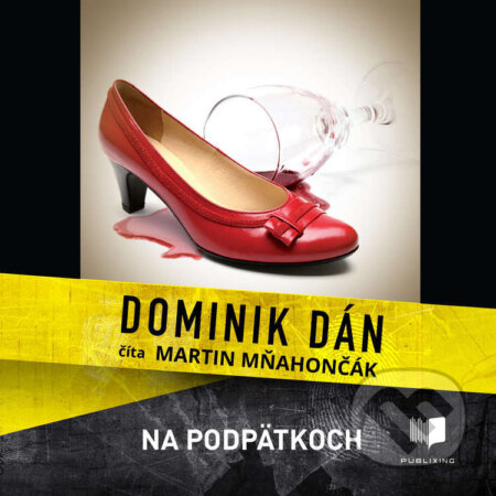 Audiokniha: Na podpätkoch (Dominik Dán). Publixing Ltd, 2022 Audiokniha: Na podpätkoch (Dominik Dán). Publixing Ltd, 2022