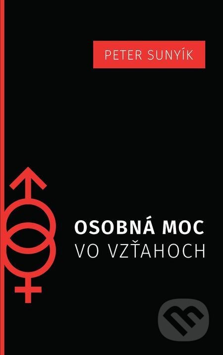 E-kniha: Osobná moc vo vzťahoch (Mgr. Peter Sunyík). Mgr. Peter Sunyík E-kniha: Osobná moc vo vzťahoch (Mgr. Peter Sunyík). Mgr. Peter Sunyík